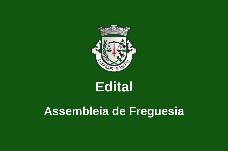 Assembleia da Freguesia de Lobrigos S&atilde;o Miguel Convocat&oacute;ria 2026/2 